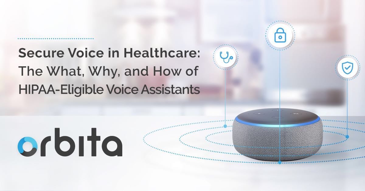 Secure Voice in Healthcare: The What, Why and How of HIPAA-Eligible Voice Assistants